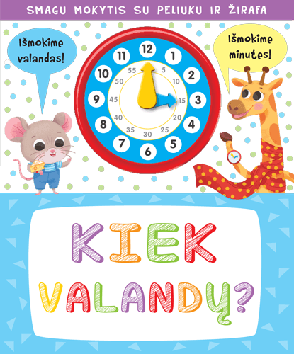 Kiek valandų? Su laikroduku ir besisukančiomis rodyklėmis
