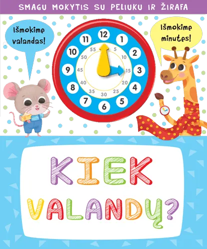 Kiek valandų? Su laikroduku ir besisukančiomis rodyklėmis