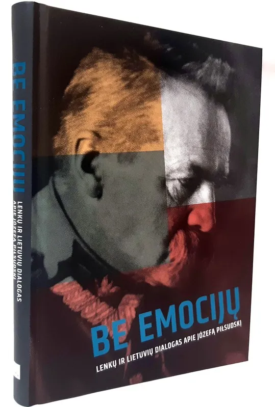 Be emocijų. Lenkų ir lietuvių dialogas apie Józefą Piłsudski
