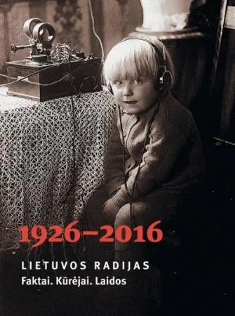 Lietuvos radijas, 1926-2016