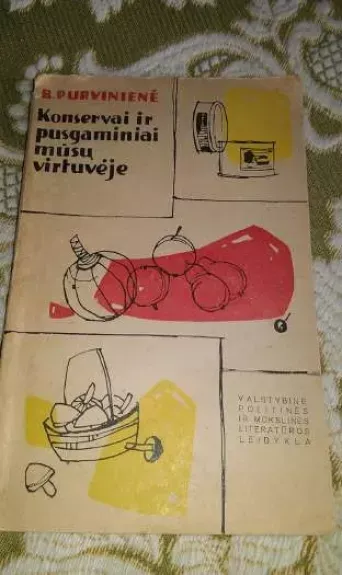 Konservai ir pusgaminiai mūsų virtuvėje