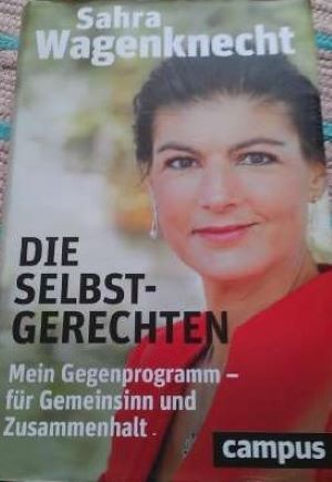 Die Selbstgerechten: Mein Gegenprogramm - für Gemeinsinn und Zusammenhalt