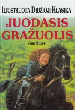 Juodasis gražuolis. Iliustruota didžioji klasika