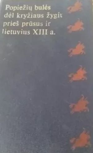 Popiežių bulės dėl kryžiaus žygių prieš prūsus ir lietuvius XIII a.