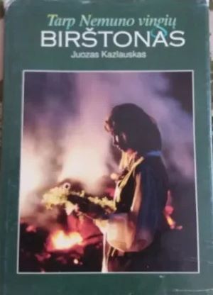 Tarp Nemuno vingių. Birštonas.