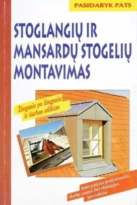 Stoglangių ir mansardų stogelių montavimas: serija "Pasidaryk pats"