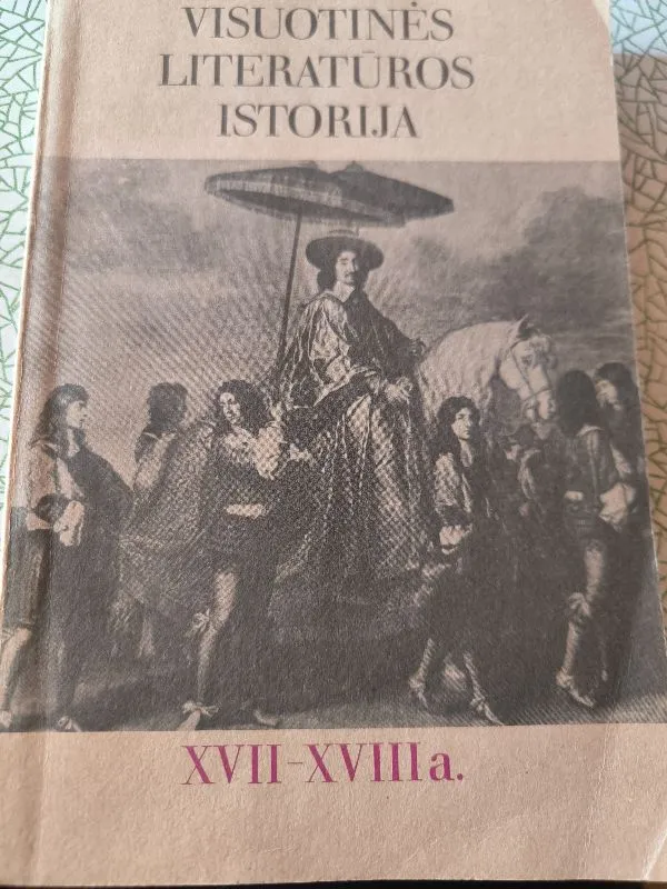 Visuotinės literatūros istorija XVII-XVIII a.