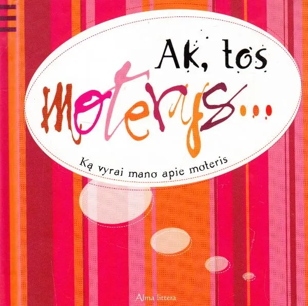Ak, tos moterys...