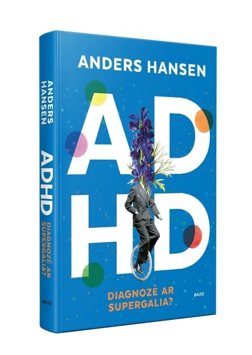 ADHD – diagnozė ar supergalia?