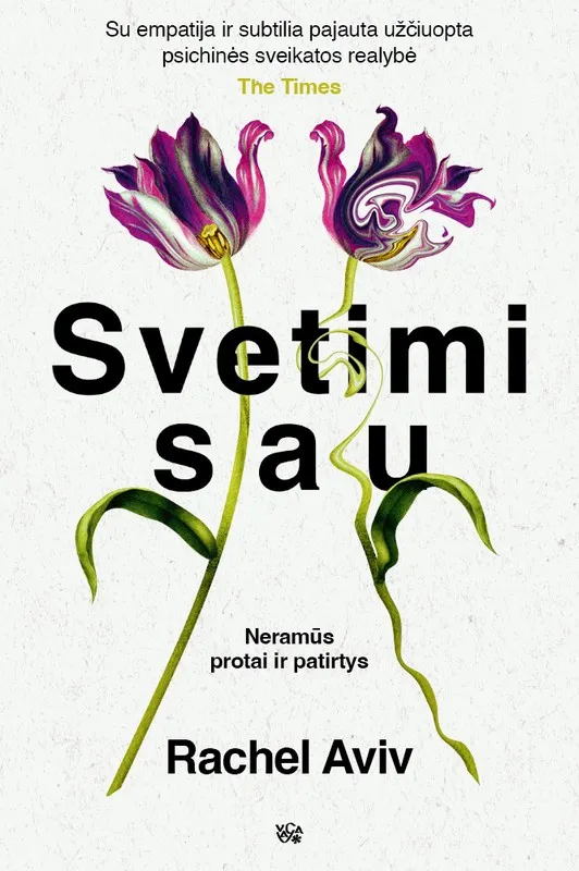 Svetimi sau. Neramūs protai ir patirtys, kurie padaro mus tuo, kas esame