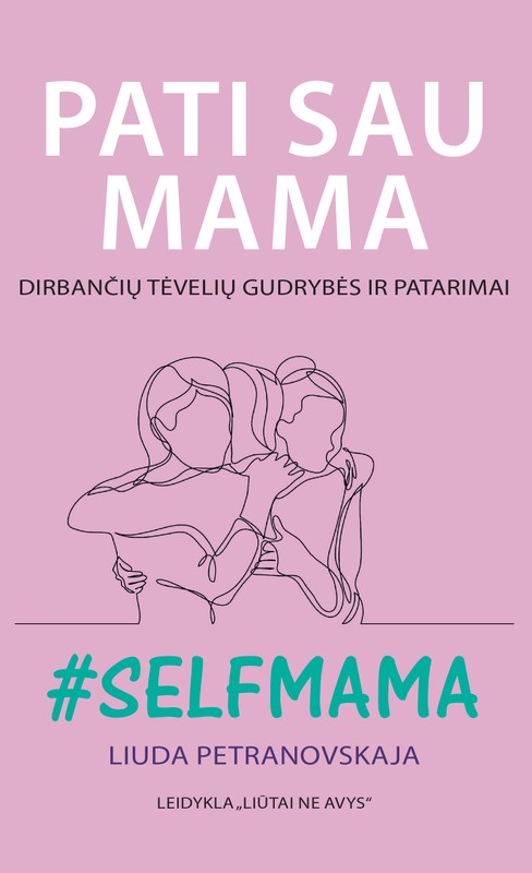 Pati sau mama. Dirbančių tėvelių gudrybės