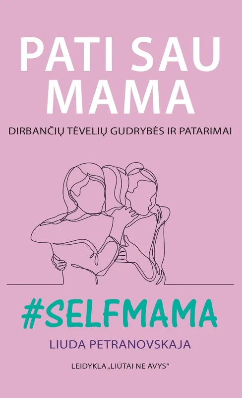 Pati sau mama. Dirbančių tėvelių gudrybės