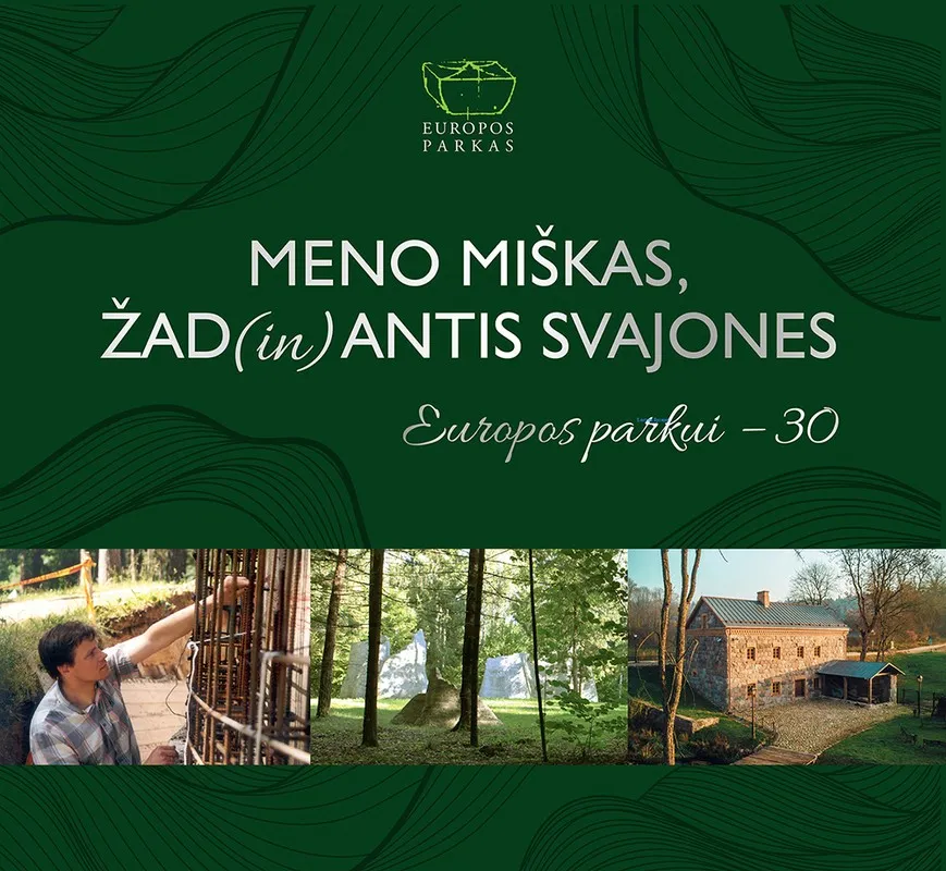 Meno miškas, žad(in)antis svajones. Europos parkui – 30