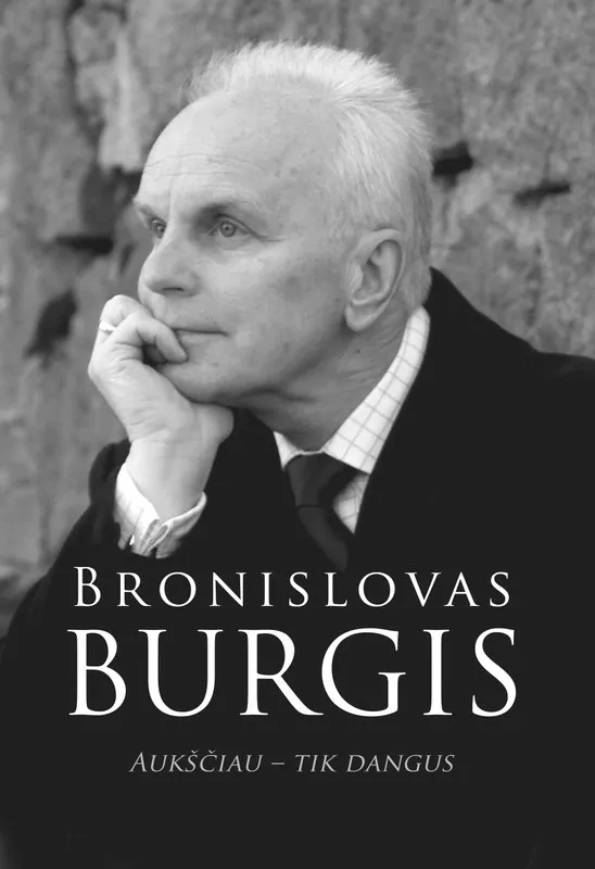 Bronislovas Burgis. Aukščiau – tik dangus