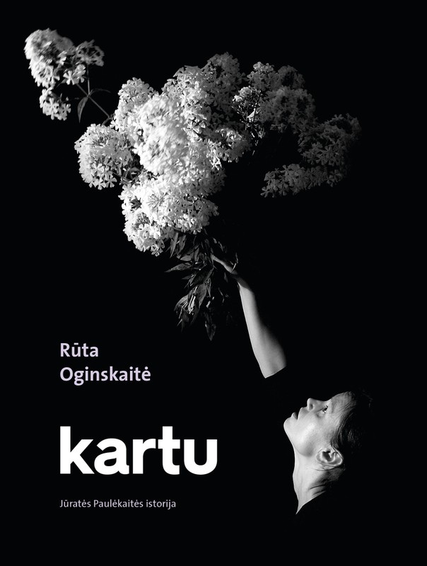 Kartu. Jūratės Paulėkaitės istorija