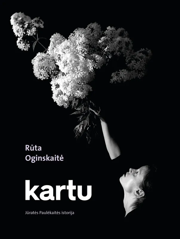 Kartu. Jūratės Paulėkaitės istorija