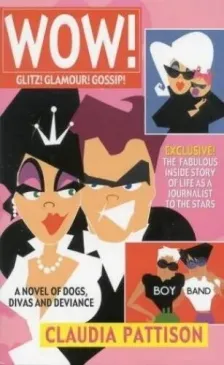 Wow! Glitz! Glamour! Gossip! A Novel of Dogs, Divas and Deviance