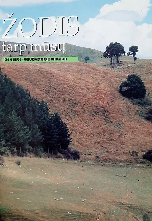 ŽODIS tarp mūsų 1999 m. liepos - rugpjūčio kasdienės meditacijos