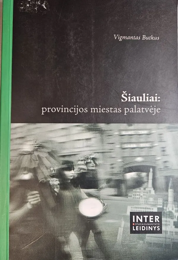 Šiauliai: provincijos miestas palatvėje
