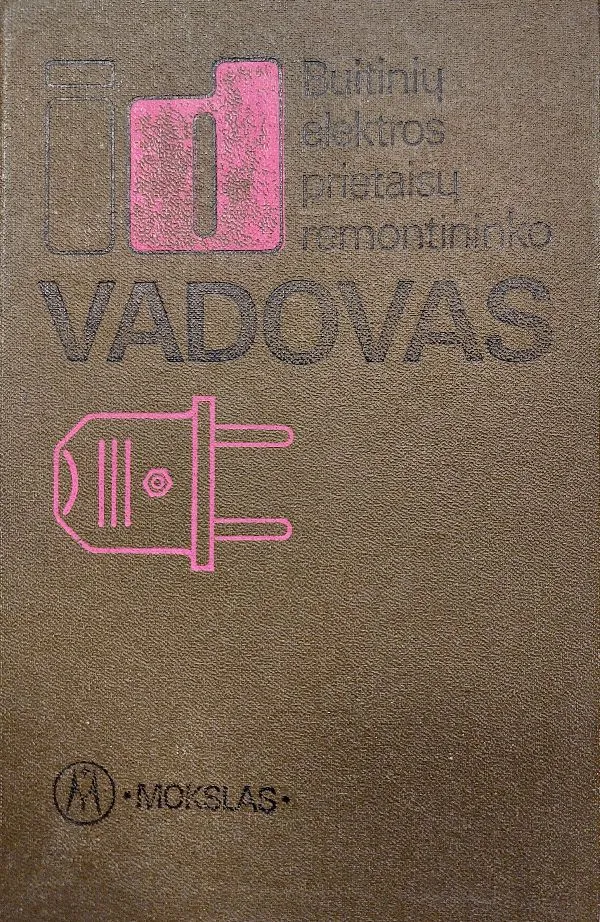 Buitinių elektros prietaisų remontininko vadovas. Serija Inžinieriui Darbininkui