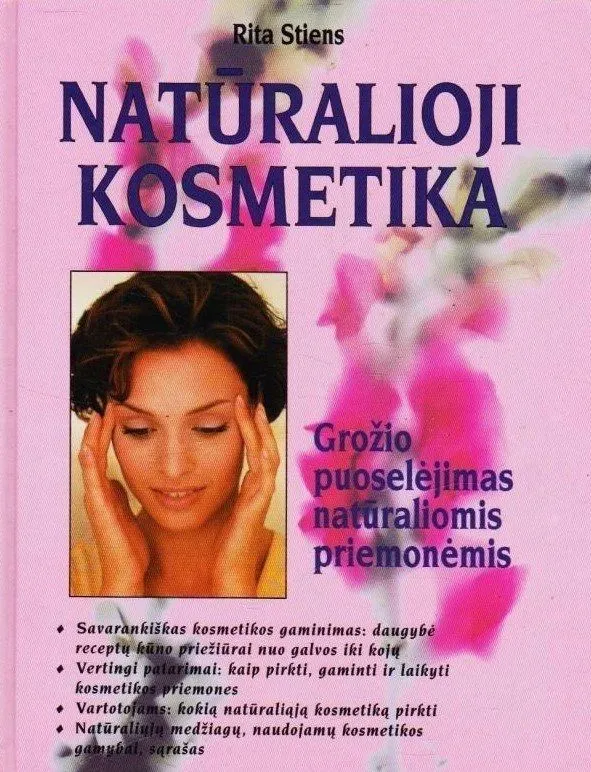 Natūralioji kosmetika. Grožio puoselėjimas natūraliomis priemonėmis