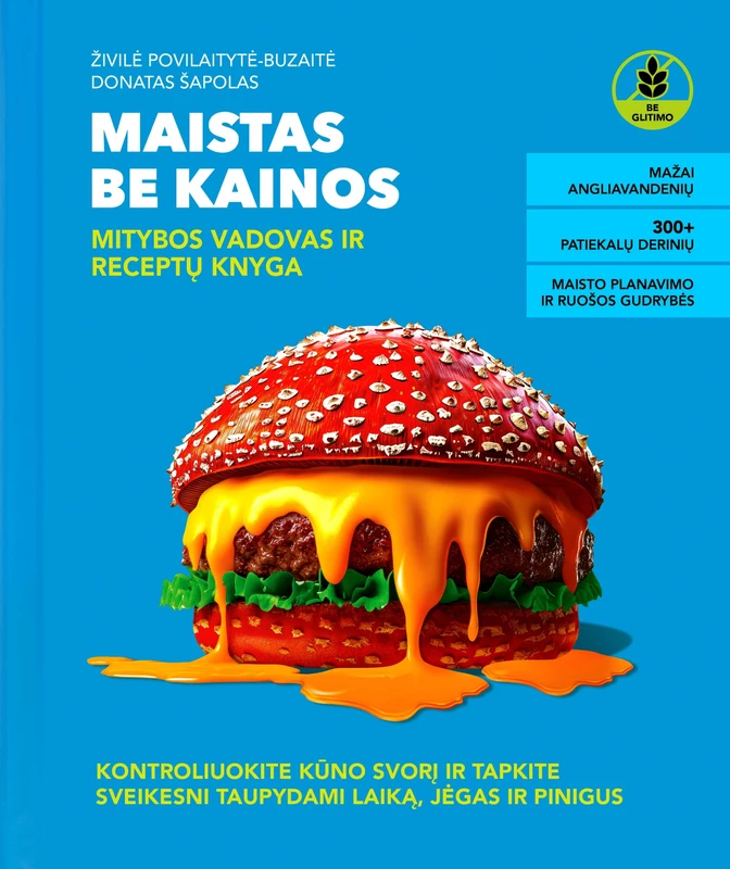 MAISTAS BE KAINOS. Mitybos vadovas ir receptų knyga