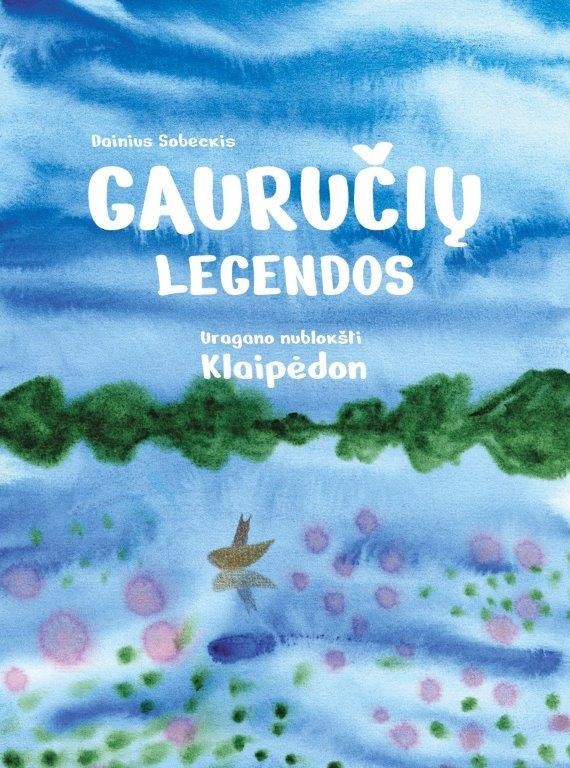 Gauručių legendos. Uragano nublokšti Klaipėdon