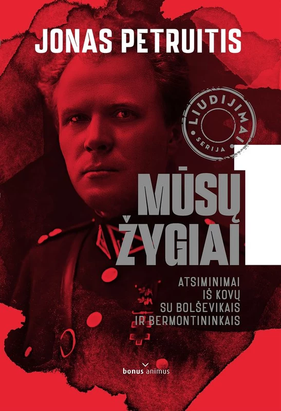 Mūsų žygiai. Atsiminimai iš kovų su bolševikais ir bermontininkais