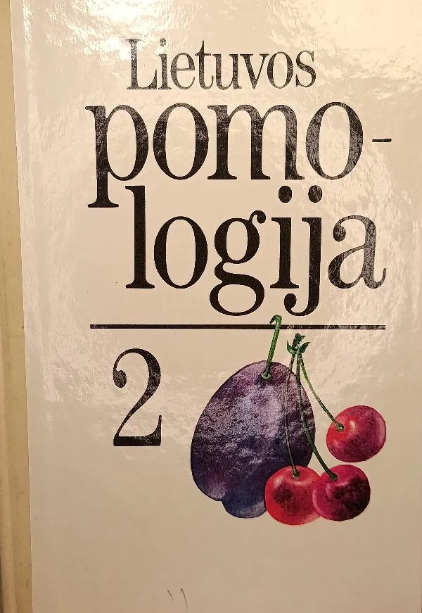 Lietuvos pomologija 2. Kaulavaisiniai, uoginiai, retesni sodo augalai