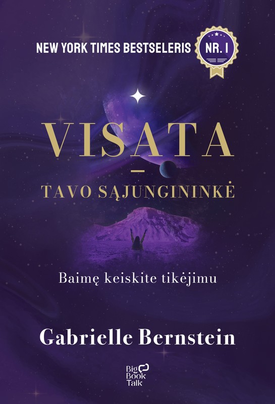 Visata – tavo sąjungininkė. Baimę keiskite tikėjimu