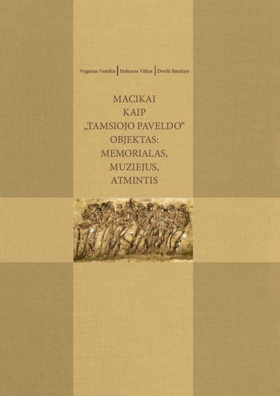 Macikai kaip „tamsiojo paveldo“ objektas. Memorialas, muziejus, atmintis