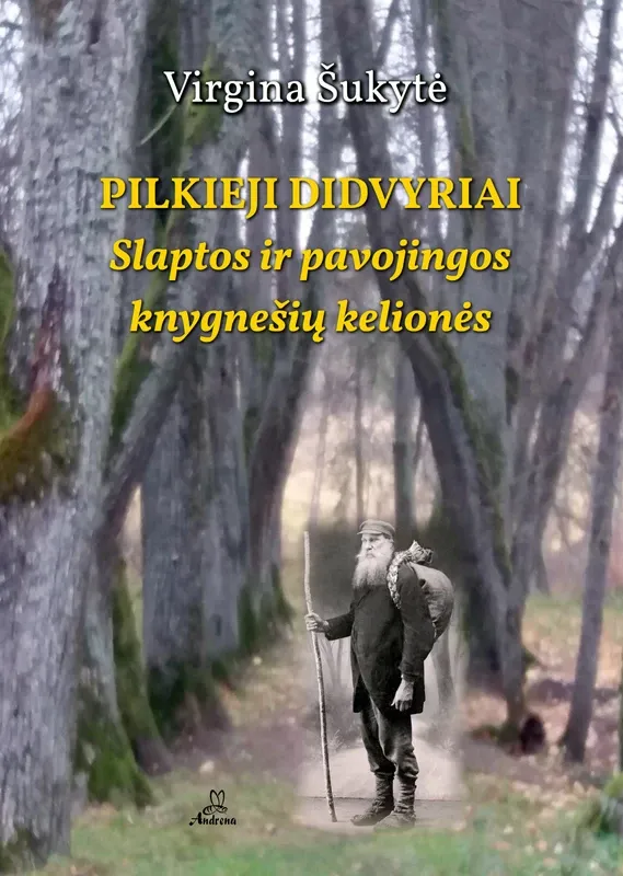 PILKIEJI DIDVYRIAI. Slaptos ir pavojingos knygnešių kelionės