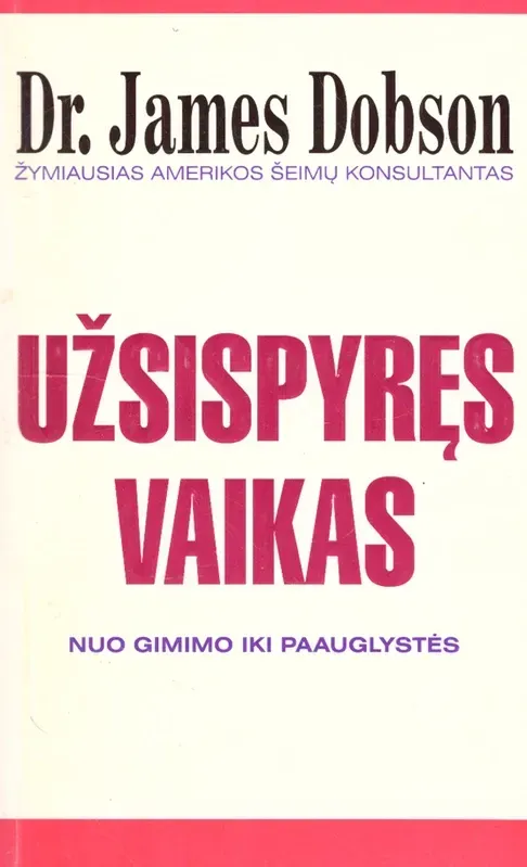 Užsispyręs vaikas: nuo gimimo iki paauglystės
