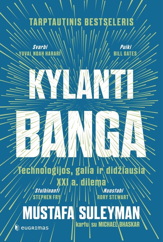 KYLANTI BANGA. Technologijos, galia ir didžiausia XXI a. dilema