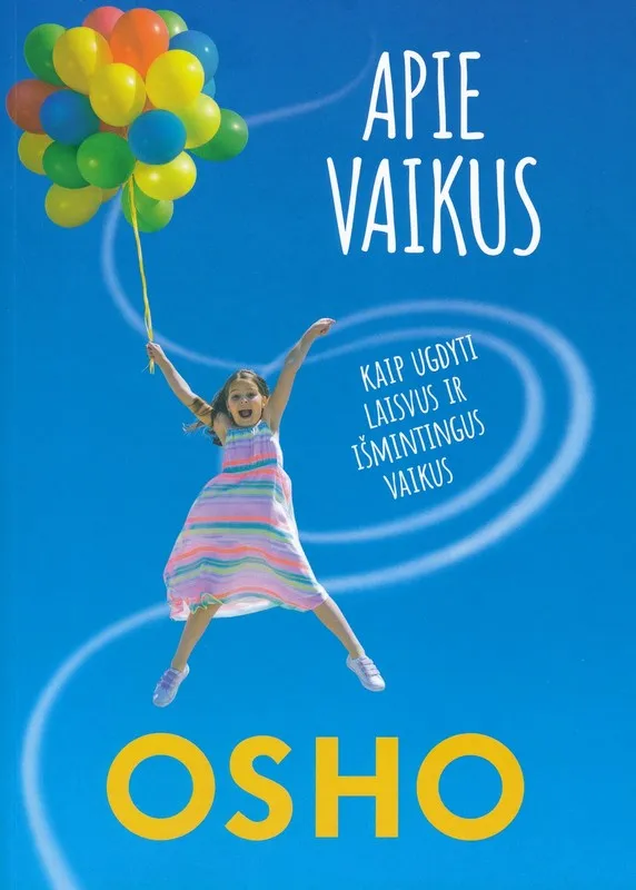 Apie vaikus. Kaip ugdyti laisvus ir išmintingus vaikus