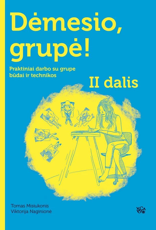 Dėmesio, grupė! Praktiniai darbo su grupe būdai ir technikos. 2 dalis