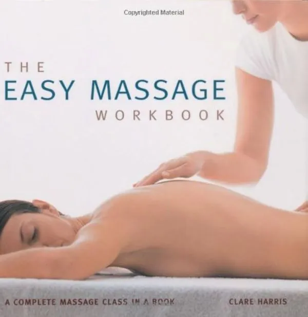 Easy Massage Work Book. A Complete Massage Class in a Book