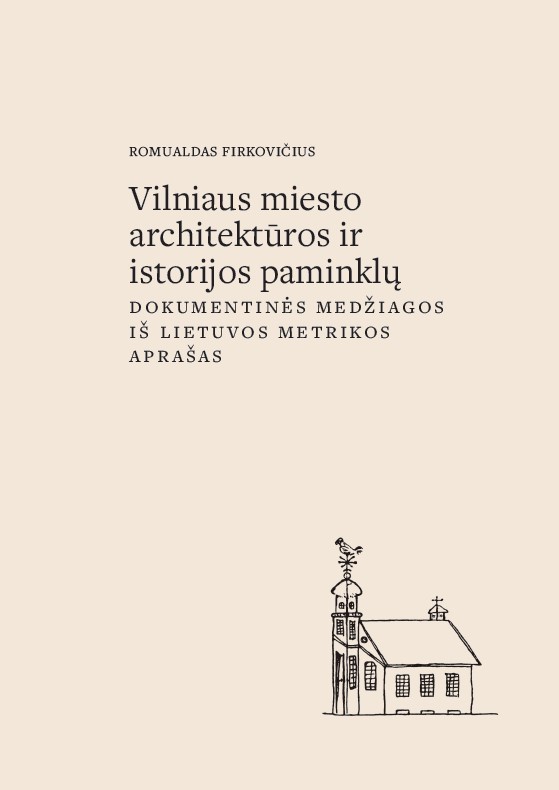 Vilniaus miesto architektūros ir istorijos paminklų dokumentinės medžiagos iš „Lietuvos metrikos“ aprašas