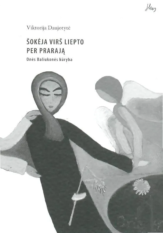 Šokėja virš liepto per prarają: Onės Baliukonės kūryba