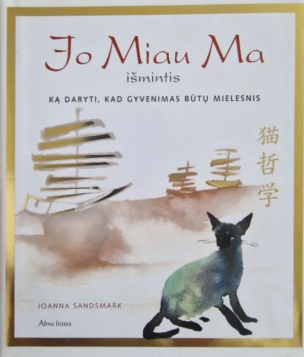 Jo Miau Ma išmintis. Ką daryti kad gyvenimas būtų mielesnis