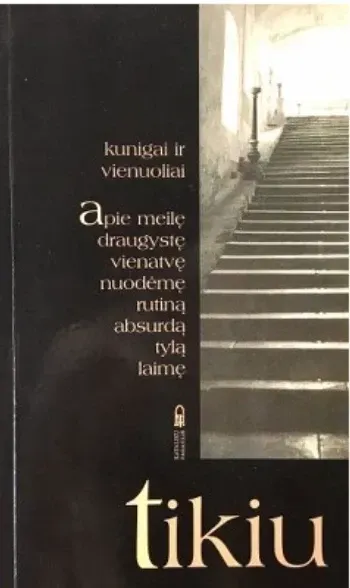 Tikiu. Kunigai ir vienuoliai apie meilę, draugystę, vienatvę…