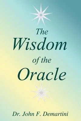 The Wisdom of the Oracle: (Inspiring Messages of the Soul)
