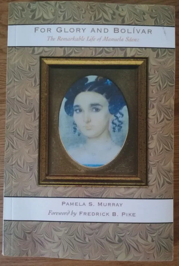 For Glory and Bolívar. The Remarkable Life of Manuela Sáenz
