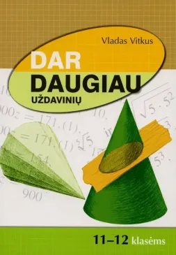 Dar daugiau uždavinių. 11-12 klasėms