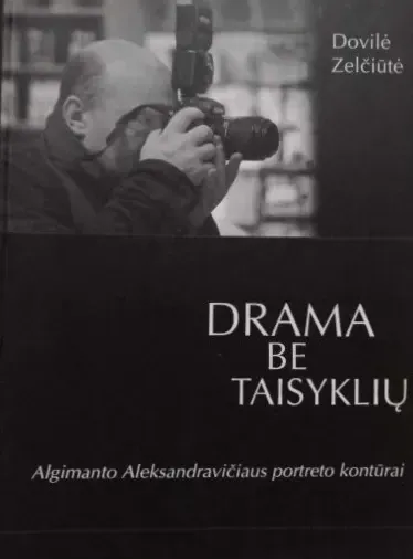 Drama be taisyklių. Algimanto Aleksandravičiaus portreto kontūrai