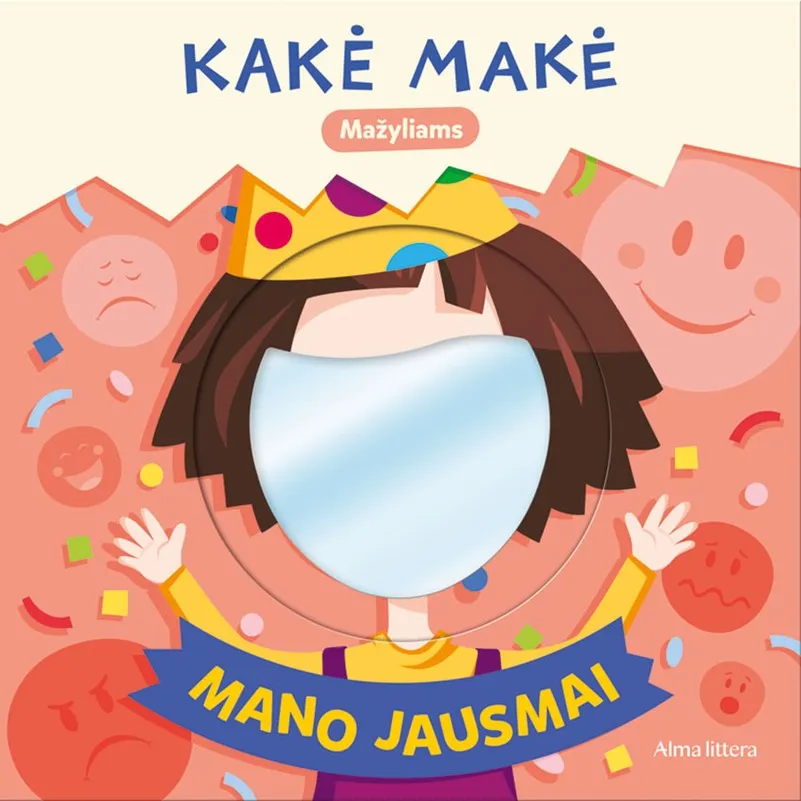 Kakė Makė. Mažyliams. Mano jausmai