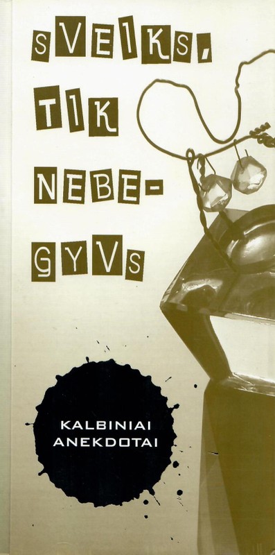 Sveiks, tik nebegyvs