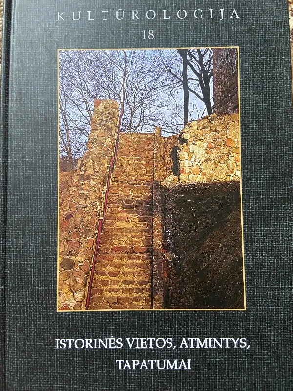 Lietuvos kultūrologija 18. Istorinės vietos, atmintys, tapatumai