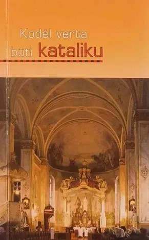 Kodėl verta būti kataliku