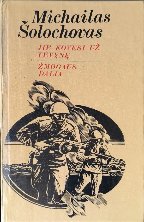 Jie kovėsi už tėvynę. Žmogaus dalia